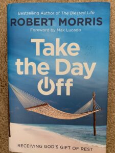 Take the Day Off; Receiving God's Gift of Rest by Robert Morris book cover